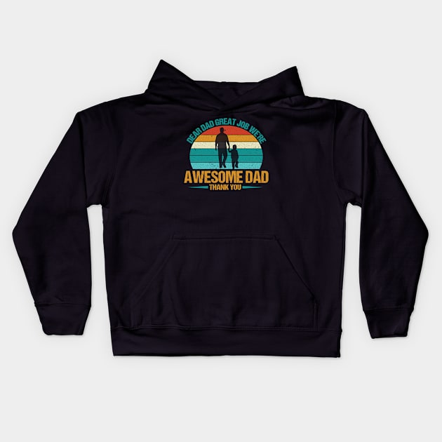 Dear Dad Great Job We're Awesome Kids Hoodie by MetalHoneyDesigns